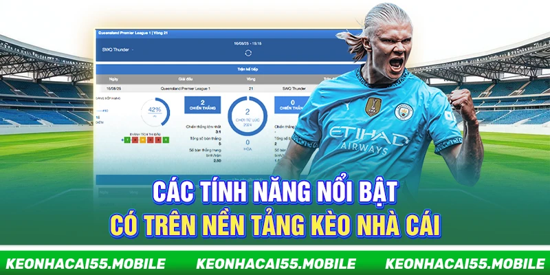 Kèo Nhà Cái Mobile ⭐️ Soi Tỷ Lệ Kèo, Keonhacai Trực Tiếp Tối Nay 24 Các tính năng nổi bật có trên nền tảng Kèo Nhà Cái