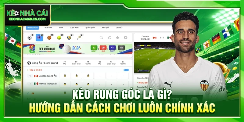 Kèo Rung Góc Là Gì? Hướng Dẫn Cách Chơi Luôn Chính Xác 4 Kèo Rung Góc Là Gì? Hướng Dẫn Cách Chơi Luôn Chính Xác